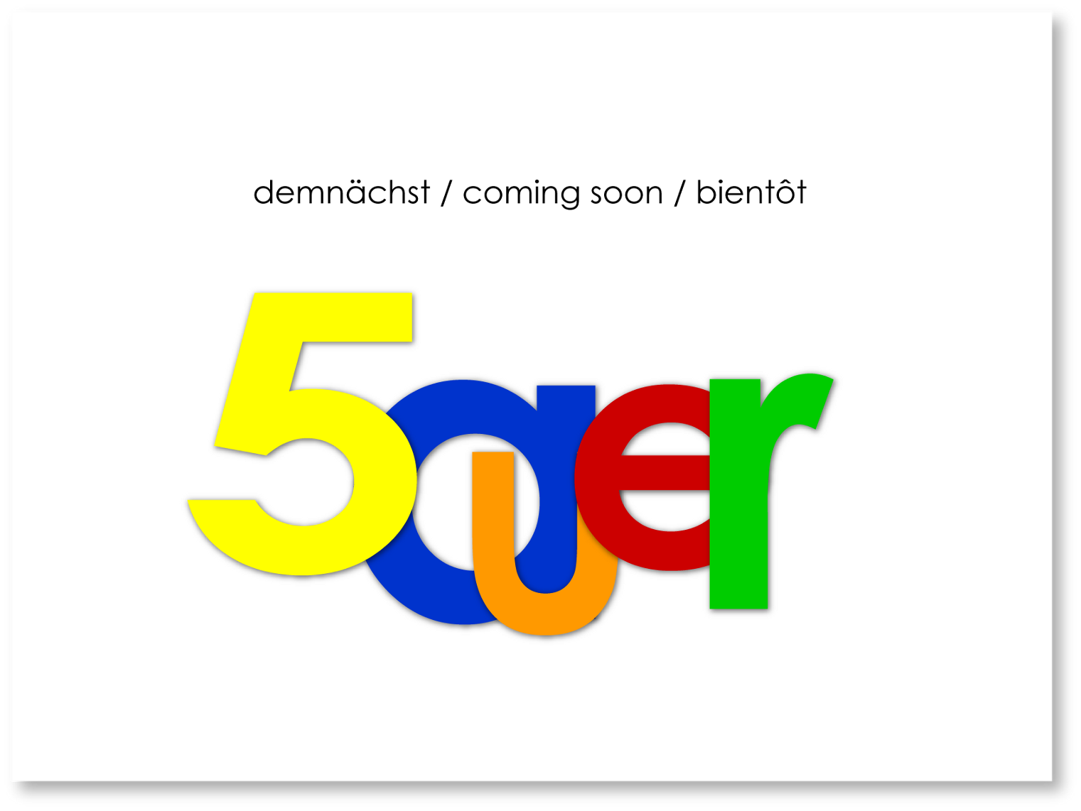 www.5auer.de - demn&auml;chst | coming soon | bient&ocirc;t